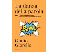 La danza della parola. L'ironia come arma civile per combattere schemi e d...