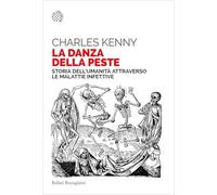 La danza della peste. Storia dell'umanità attraverso le malattie infettive