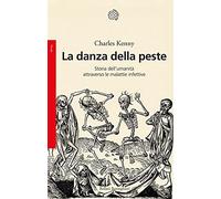La danza della peste. Storia dell'umanità attraverso le malattie infettive