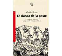 La danza della peste. Storia dell'umanità attraverso le malattie infettive...