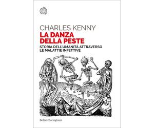 La danza della peste. Storia dell'umanità attraverso le malattie infettive...
