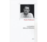 La danza della pioggia - Febbraro Paolo
