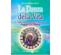 La danza della vita. Un viaggio alla scoperta del sé attraverso l