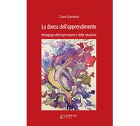 La danza dell'apprendimento. Pedagogia dell'espressione e della r