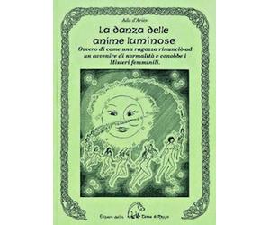 LA DANZA DELLE ANIME LUMINOSE ada d'aries EDIZIONI DELLA TERRA DI MEZZO misteri