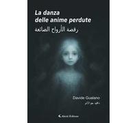 La danza delle anime perdute-Raqsat al'arwah aldaayiea. Ediz. bilingue