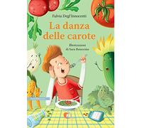 La danza delle carote. Ediz. illustrata - Degl'Innocenti Fulvia