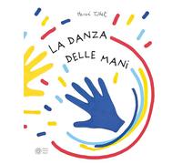 La danza delle mani. Ediz. illustrata