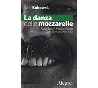La danza delle mozzarelle. Slow food, Eataly, Coop e la loro narrazione