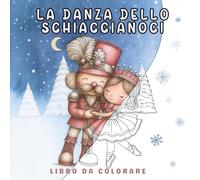 La danza dello Schiaccianoci: Libro da colorare per adulti e bambini