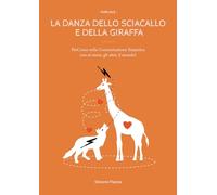 Danza Dello Sciacallo E Della Giraffa. Manuale Percorso Sulla Comunicazione Empa