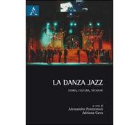 La danza jazz. Storia, cultura, tecniche