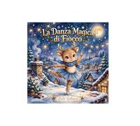 La Danza Magica di Fiocco: Una dolce storia di Natale sulla renna che balla | Libro illustrato per bambini 3-7 anni con pagine da colorare | Fiocco e il solletico della neve