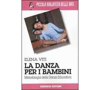 La danza per i bambini. Metodologia della danza educativa