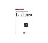 La danza. Storia, teoria, estetica nel Novecento [Paperback] [Jan 01, 2008] Pont