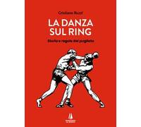 La danza sul ring. Storia e regole del pugilato