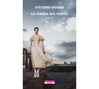 La danza sul vuoto - Viviani Vittorio