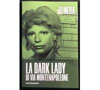 La Dark Lady di Via Montenapoleone - Mezzo secolo di cronaca nera n. 21 di Letiz