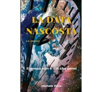 LA DATA NASCOSTA: Il tempo non è ciò che pensi