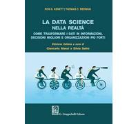 La data science nella realtà. Come trasformare i dati in informazioni, decisioni migliori e organizzazioni più forti