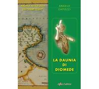 La Daunia di Diomede. Archeo-astrologia dei «primi tempi»