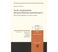 La de-strutturazione del procedimento amministrativo. Nuove forme adattative tra settori e sistemi