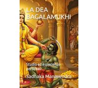 LA DEA BAGALAMUKHI: Studio ed esperienze personali