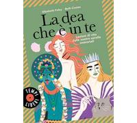 La dea che è in te. Lezioni di vita dalle nostre sorelle immortali