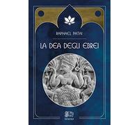 Libri Raphael Patai - La Dea Degli Ebrei