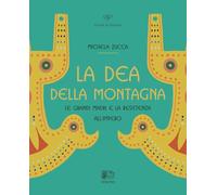 Libri Michela Zucca - La Dea Della Montagna. Le Grandi Madri E La Resistenza All