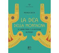 Libri Michela Zucca - La Dea Della Montagna. Le Grandi Madri E La Resistenza All