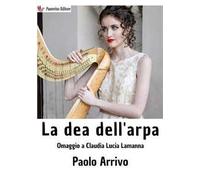 La dea dell'arpa. Omaggio a Claudia Lucia Lamanna