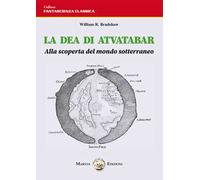 La dea di Atvatabar. Alla scoperta del mondo sotterraneo