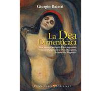 La dea dimenticata. Vita, morte, miracoli di due sognatori, Franc