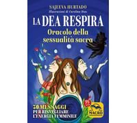 Libri Sajeeva Hurtado - La Dea Respira. Oracolo Della Sessualita Sacra. 30 Messa