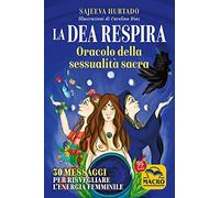 Libri Sajeeva Hurtado - La Dea Respira. Oracolo Della Sessualita Sacra. 30 Messa