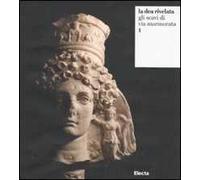 La dea rivelata. Gli scavi di via Marmorata. Ediz. illustrata. Vol. 1
