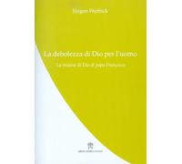 La debolezza di Dio per l'uomo