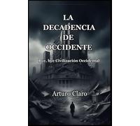 La Decadencia de Occidente: Bye, bye, Civilización Occidental