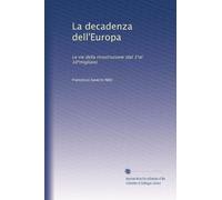 La decadenza dell'Europa. Le vie della ricostruzione.