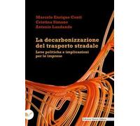 La decarbonizzazione del trasporto stradale. Leve politiche e implicazioni per le imprese