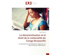 La décentralisation et le droit de la nationalité du Congo Brazzaville: la nécessité de véritablement vulgariser ces deux matières importantes