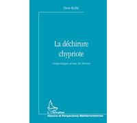 LA DÉCHIRURE CHYPRIOTE: Géopolitique d'une île divisée