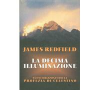 Libri James Redfield - La Decima Illuminazione