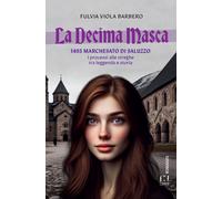 La decima masca. 1945 Marchesato di Saluzzo. I processi alle streghe tra leggend