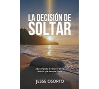 LA DECISIÓN DE SOLTAR: Aquí empieza el renacer de la versión que siempre fuiste