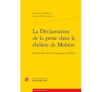 La Déclamation de la prose dans le théâtre de Molière: Recherche sur des pratiques oubliées