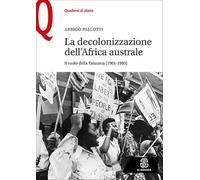 La decolonizzazione dell'Africa australe. Il ruolo della Tanzania (1961-1980)