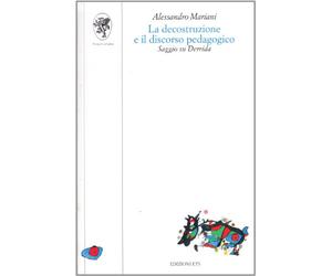 La decostruzione e il discorso pedagogico. Saggio su Derrida