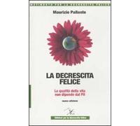 La decrescita felice. La qualità della vita non dipende dal PIL